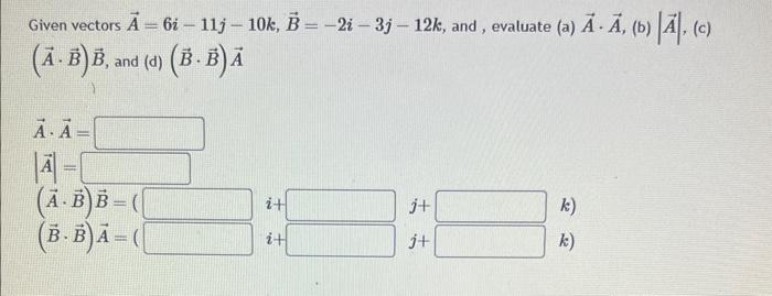 Solved (A⋅B)B, And (d) (B⋅B)A A⋅A=∣A∣=(A⋅B)B=( I+ J+(B⋅B)A=( | Chegg.com