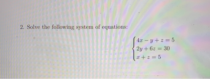 Solved 2. Solve the following system of equations: ( 4x – y | Chegg.com