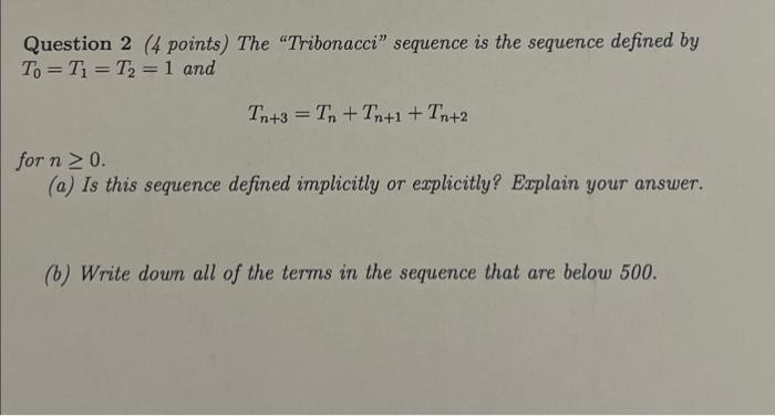 Solved Question 2 (4 points) The "Tribonacci" sequence is | Chegg.com