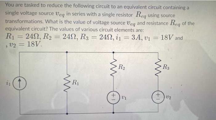 Solved You are tasked to reduce the following circuit to an | Chegg.com