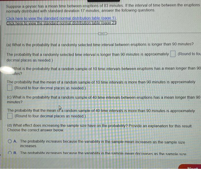 Suppose a geyser has a mean time between eruptions of 83 minutes. If the interval of time between the eruptions normally dist