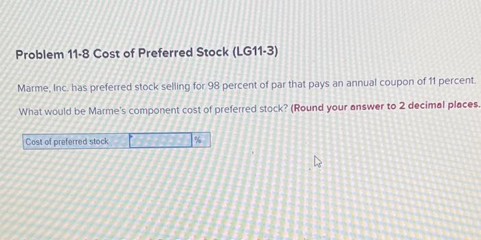 Solved Problem 11-8 Cost of Preferred Stock (LG11-3) Marme, | Chegg.com