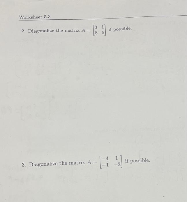Solved 2. Diagonalize the matrix A=[3815] if possible. 3. | Chegg.com