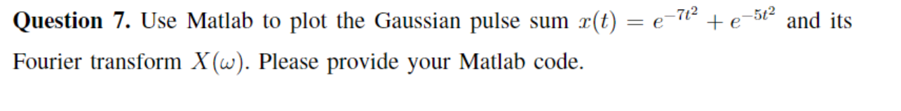 Solved Question 7. ﻿Use Matlab to plot the Gaussian pulse | Chegg.com
