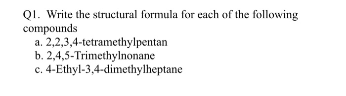 Solved Q1 Write The Structural Formula For Each Of The Chegg Com Solved Q1 Write The Structural Formula For Each Of The Chegg Com