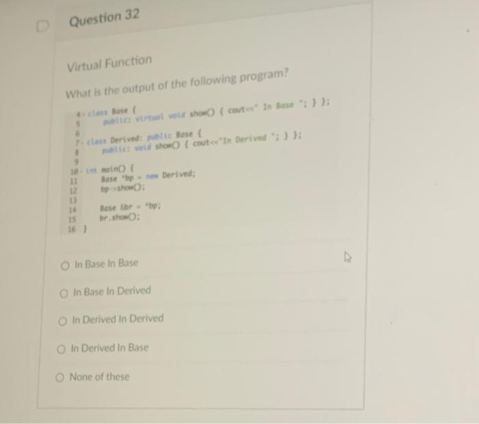 Solved Question 32 Virtual Function What is the output of | Chegg.com