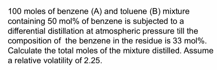 Solved 100 moles of benzene (A) and toluene (B) mixture | Chegg.com