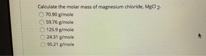 Solved Calculate the molar mass of magnesium chloride, MgCl | Chegg.com