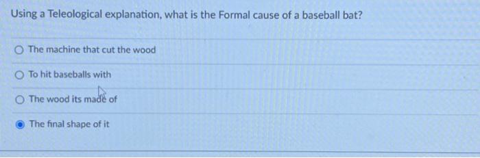 Using a Teleological explanation, what is the Formal | Chegg.com