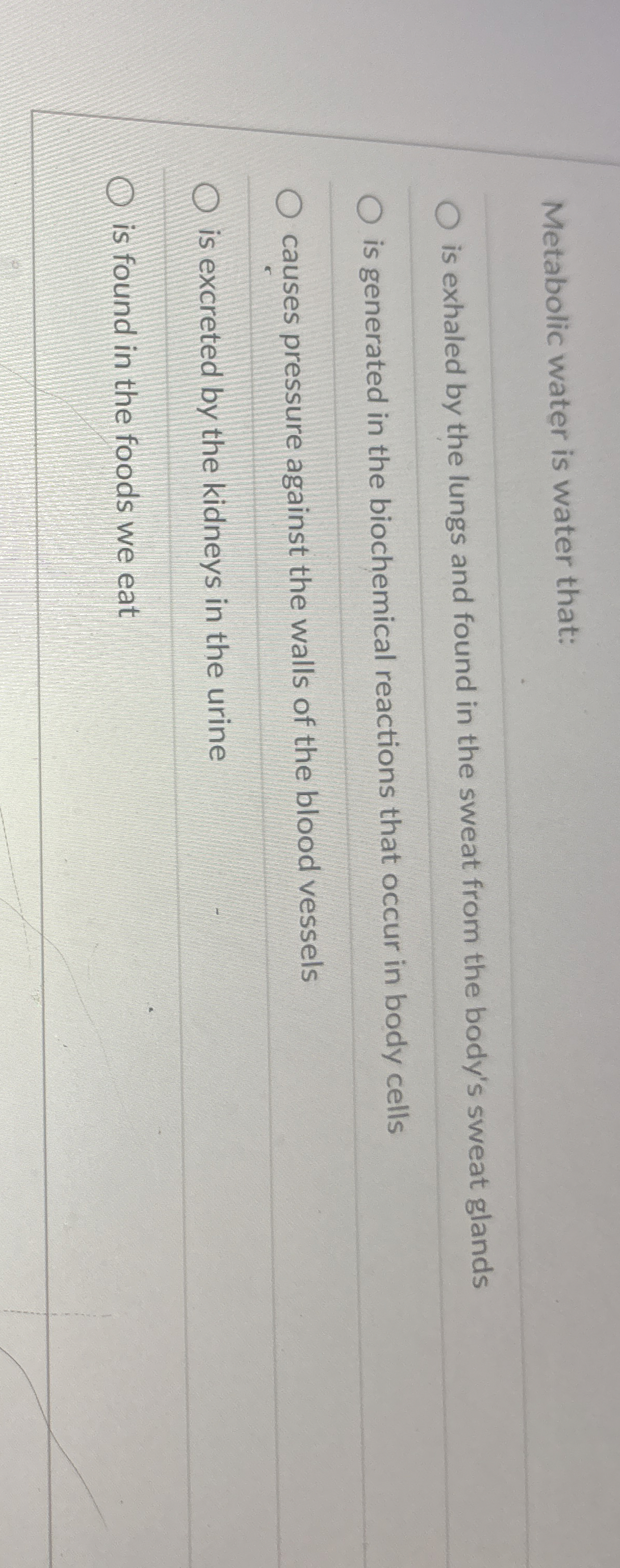 Solved Metabolic Water Is Water That:is Exhaled By The Lungs 
