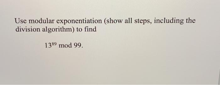 Solved Use Modular Exponentiation (show All Steps, Including | Chegg.com