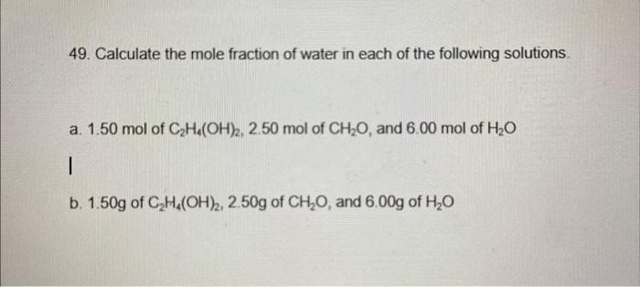 Solved 49. Calculate the mole fraction of water in each of Chegg