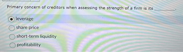 Solved Primary concern of creditors when assessing the | Chegg.com