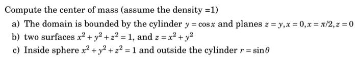 Solved Compute The Center Of Mass (assume The Density =1 ) | Chegg.com