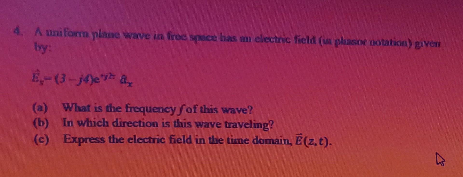 Solved 4. A uniform plane wave in free space has an electric | Chegg.com
