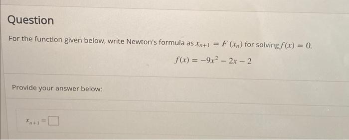 Solved For the function given below, write Newton's formula | Chegg.com