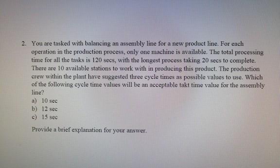 Solved 2. You are tasked with balancing an assembly line for | Chegg.com