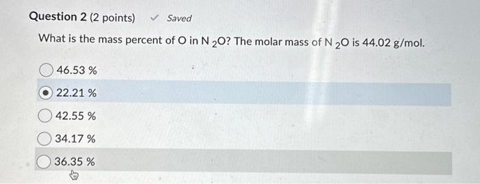 Solved What is the mass percent of O in N2O ? The molar mass | Chegg.com