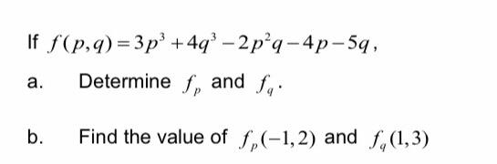Solved If f(p,q)=3p3+4q3−2p2q−4p−5q, a. Determine fp and fq. | Chegg.com