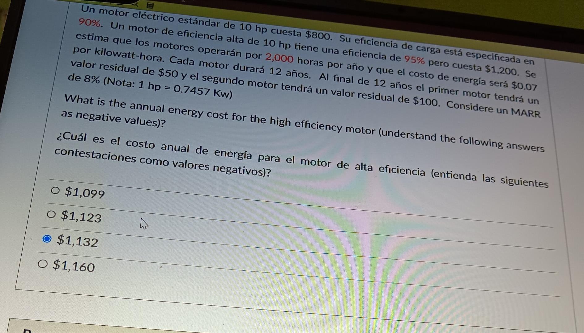 Un motor eléctrico estándar de \( 10 \mathrm{hp} \) cuesta \( \$ 800 \). Su eficiencia de carga está especificada en \( 90 \%