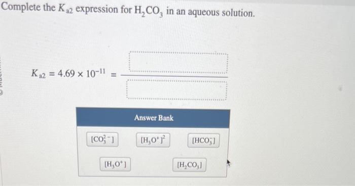 Solved complete the Ka2 expression for H2CO3 in an aqueous | Chegg.com