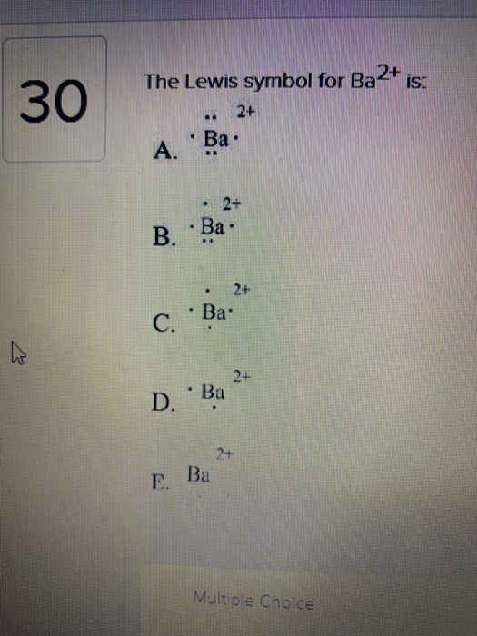 Solved The Lewis Symbol For Ba2+ Is: 30 2+ A. Ba. B. Ba 2+ | Chegg.com