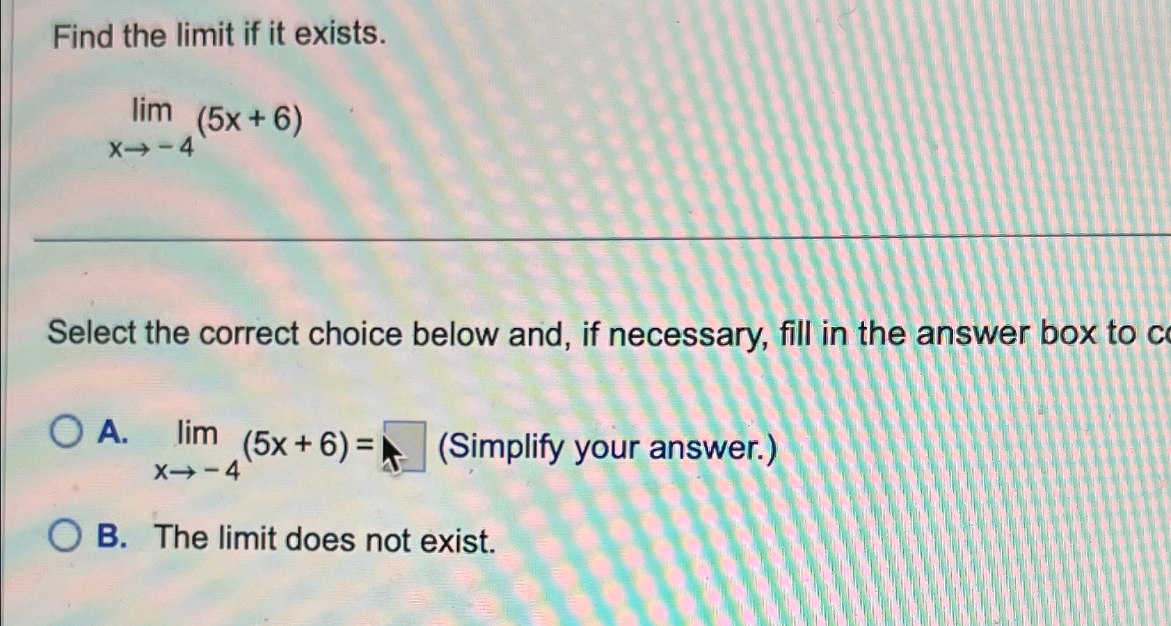 Solved Find The Limit If It Exists Limx→ 4 5x 6 Select The