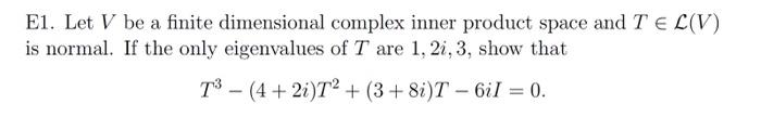 Solved E1. Let V be a finite dimensional complex inner | Chegg.com