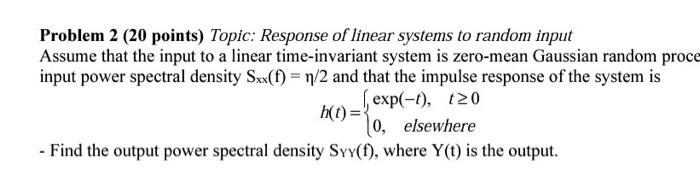 Solved Problem 2 (20 points) Topic: Response of linear | Chegg.com