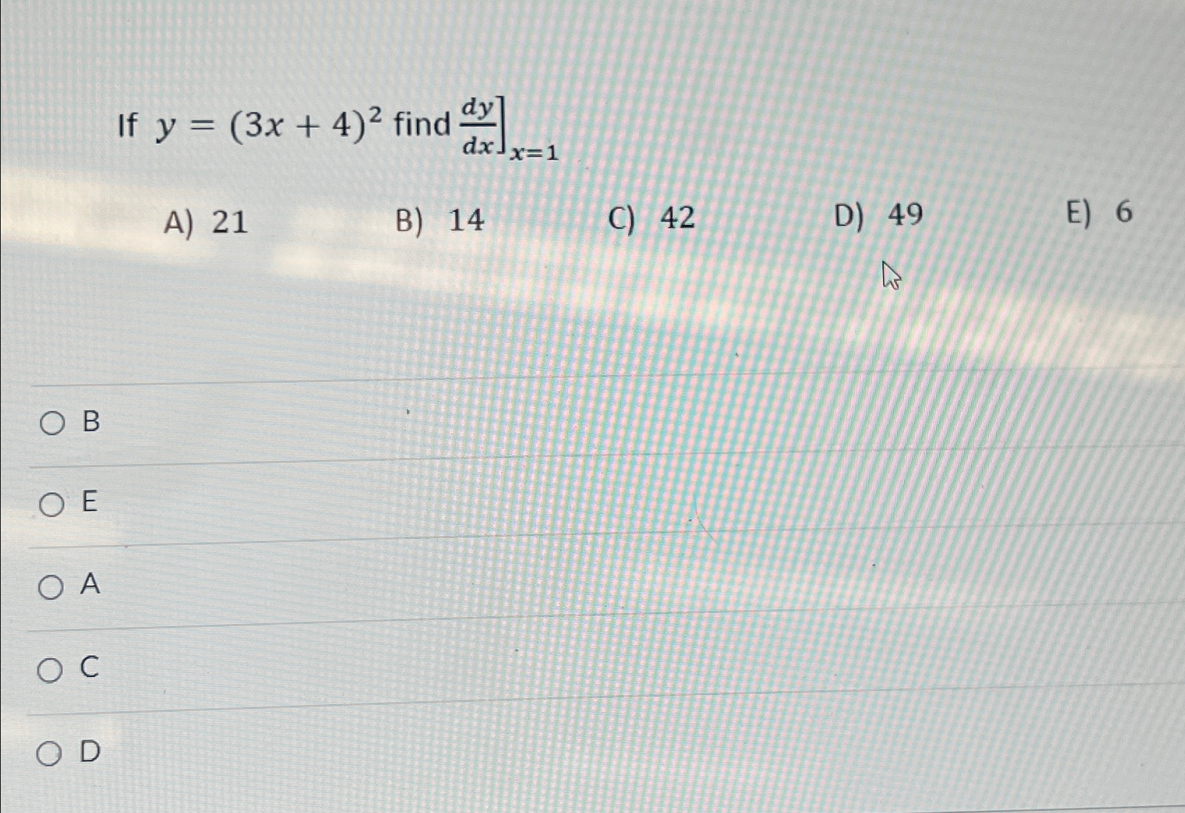 Solved If y=(3x+4)2 ﻿find dydxA) 21B) 14C) 42D) 49E) 6BEACD