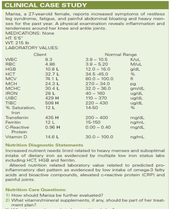 CLINICAL CASE STUDY Marisa, a 27-year-old female, reports increased symptoms of restless leg syndrome, fatigue, and painful a