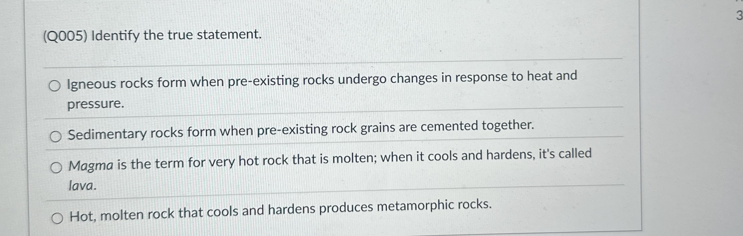 (Q005) ﻿Identify the true statement.Igneous rocks | Chegg.com