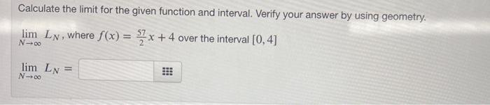 Solved Calculate the limit for the given function and | Chegg.com