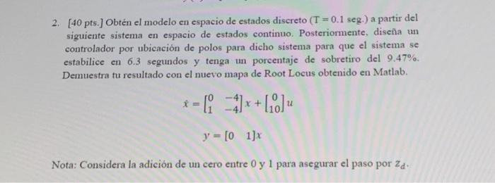 Solved 2. [40 pts.] Obtén el modelo en espacio de estados 