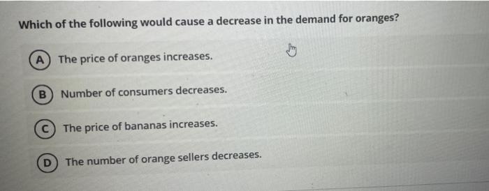 Solved Which of the following would cause a decrease in the | Chegg.com