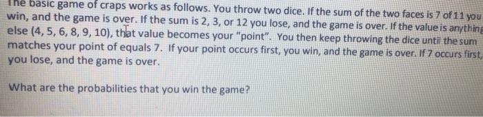 Solved The basic game of craps works as follows. You throw | Chegg.com