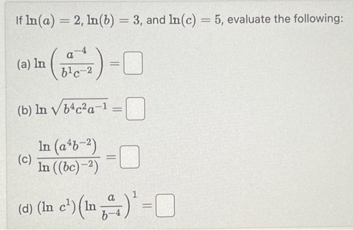 Solved If Ln(a)=2,ln(b)=3, And Ln(c)=5, Evaluate The | Chegg.com