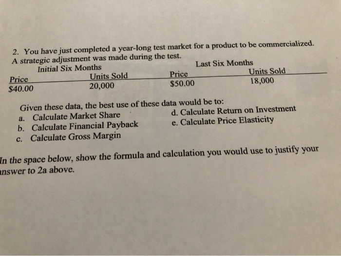 Solved 2. You have just completed a year-long test market | Chegg.com