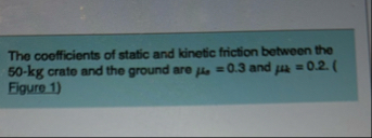 Solved The coefficients of static and kinetic friction | Chegg.com