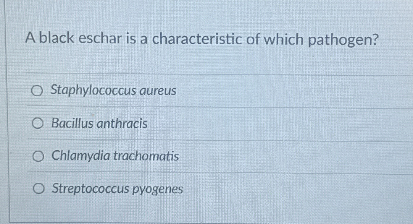 Solved A black eschar is a characteristic of which | Chegg.com