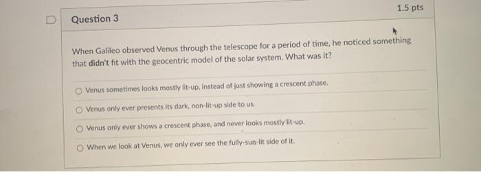 Galileo used a store telescope to discover