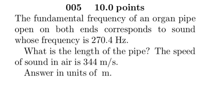 Solved 005 10.0 Points The Fundamental Frequency Of An Organ | Chegg.com