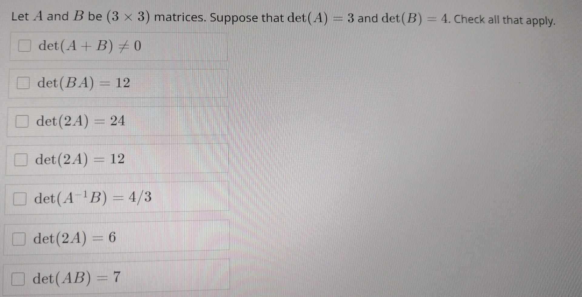 Solved Let A And B Be (3×3) Matrices. Suppose That Det(A)=3 | Chegg.com