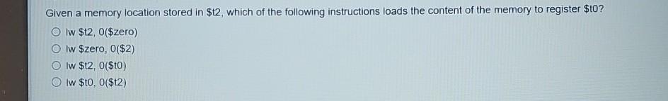 Solved Given A Memory Location Stored In $12, ﻿which Of The | Chegg.com
