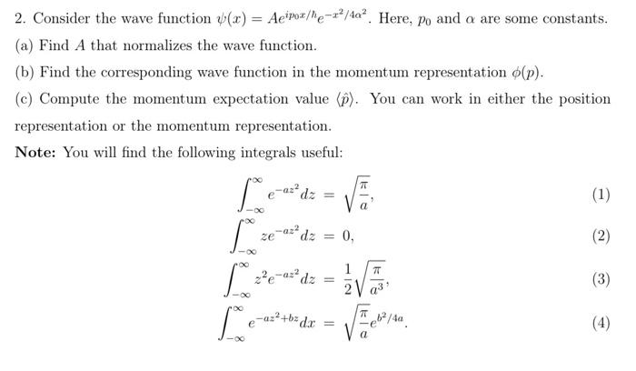 Solved 2. Consider the wave function ψ(x)=Aeip0x/he−x2/4α2. | Chegg.com