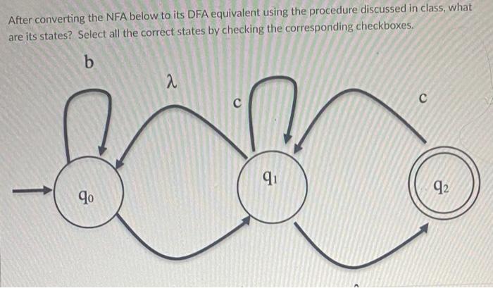 Solved After converting the NFA below to its DFA equivalent | Chegg.com