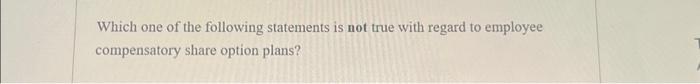 Solved Which one of the following statements is not true | Chegg.com