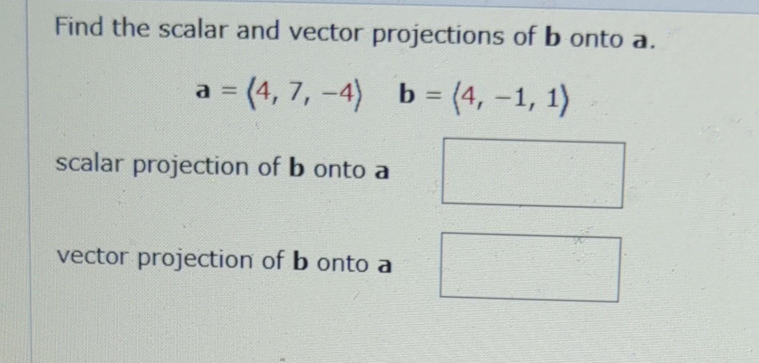 Solved Find the scalar and vector projections of b onto a. a | Chegg.com