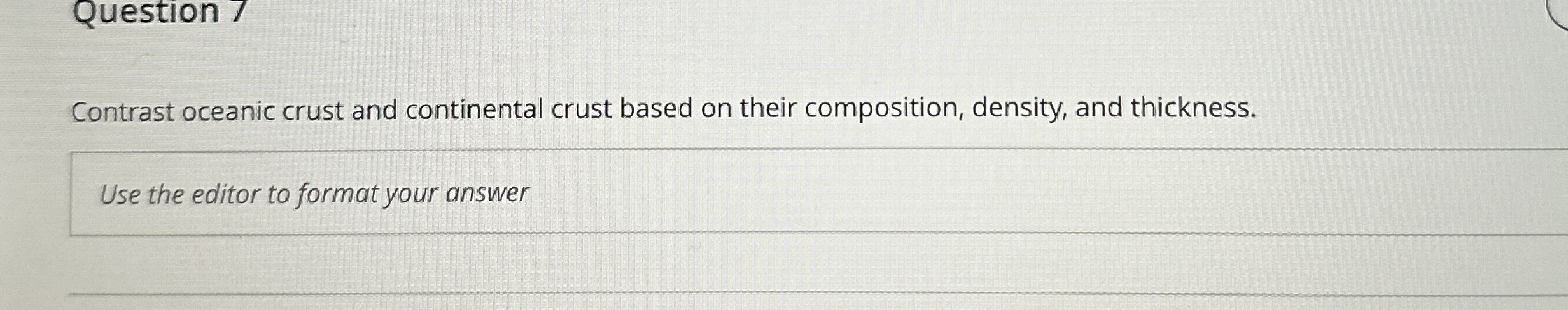 Solved Question 7Contrast oceanic crust and continental | Chegg.com