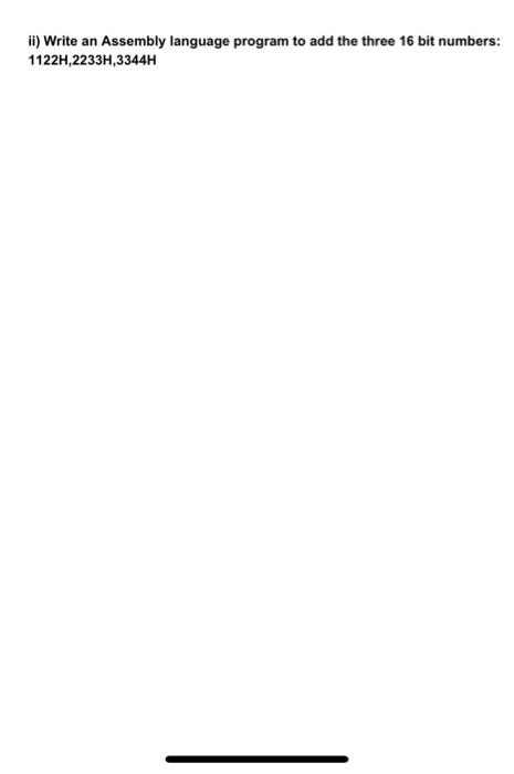 Solved ii) Write an Assembly language program to add the | Chegg.com